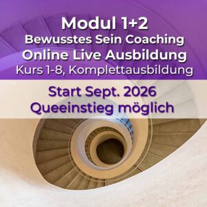 Bewusstes Sein Coaching - Online Komplettausbildung 2026/2027