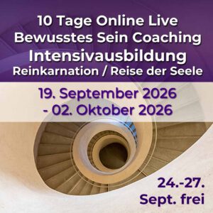 Bewusstes Sein Coaching - 10 Tage Online Intensivausbildung Reise der Seele 2026