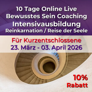 Bewusstes Sein Coaching - 10 Tage Online Intensivausbildung Reise der Seele 2026