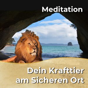 Meditation - Dein Krafttier am Sicheren Ort [Digital]