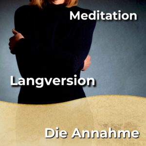Meditation - Die Annahme der Gefühle - Langversion [Digital]