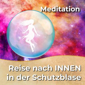 Meditation - Deine Schutzblase - die Reise nach Innen [Digital]