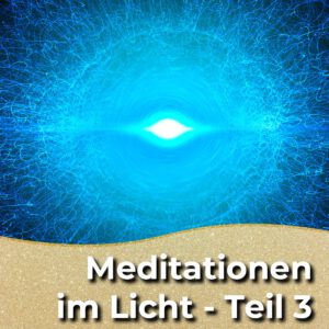 Meditationen im Licht - Teil 3 [Digital]